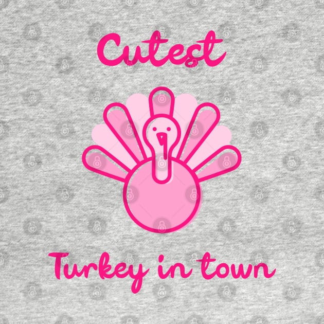 Cutest Turkey in Town. Funny Thanksgiving Design for the whole family. Great for kids, babies, boys and girls. by That Cheeky Tee